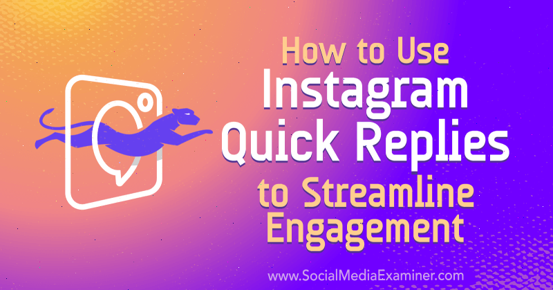 Hogyan használhatjuk az Instagram gyors válaszait a Streamline Engagement-re Jenn Herman által a Social Media Examiner-en