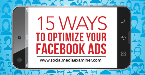 15 módszer a facebook-hirdetések optimalizálására