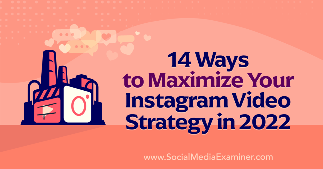 14 módszer Instagram-videóstratégiájának maximalizálására 2022-ben – Anna Sonnenberg a Social Media Examineren.