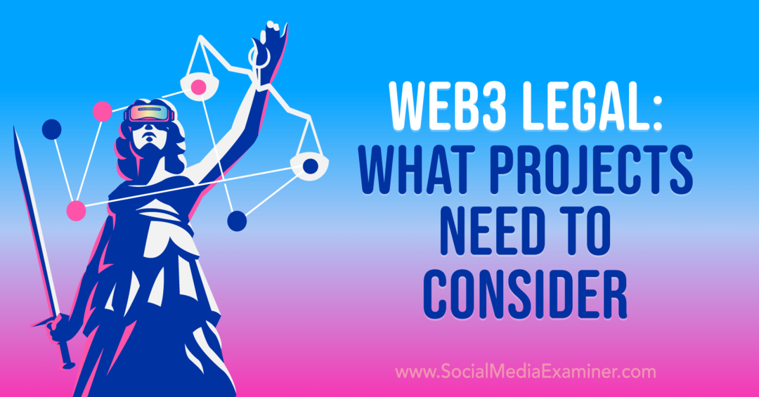 Web3 Jogi: Milyen projekteket kell figyelembe venni – Social Media Examiner