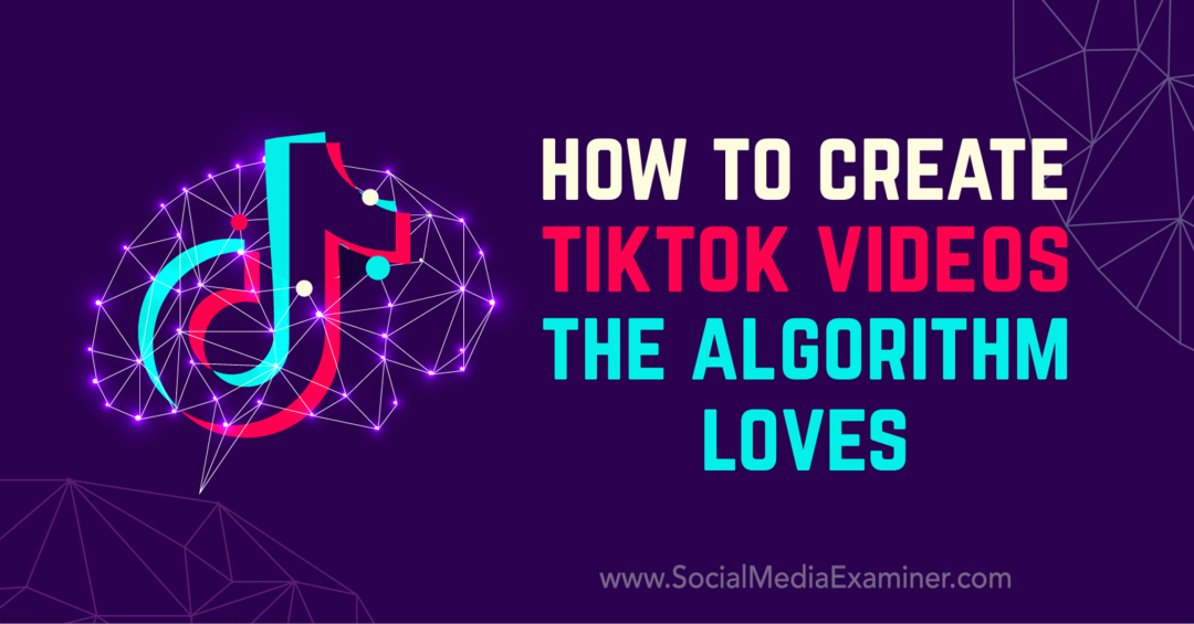 Hogyan készítsünk TikTok videókat, amelyeket az algoritmus szeret, Matt Johnston a Social Media Examiner-en.