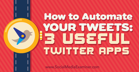 három alkalmazás a tweetek automatizálásához