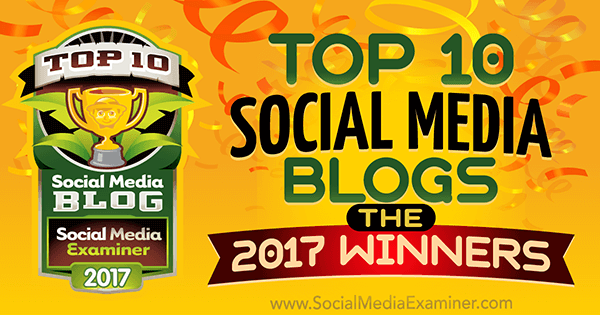 A legjobb 10 közösségi média blog: A 2017-es győztesek! Írta: Lisa D. Jenkins a közösségi média vizsgáztatóján.