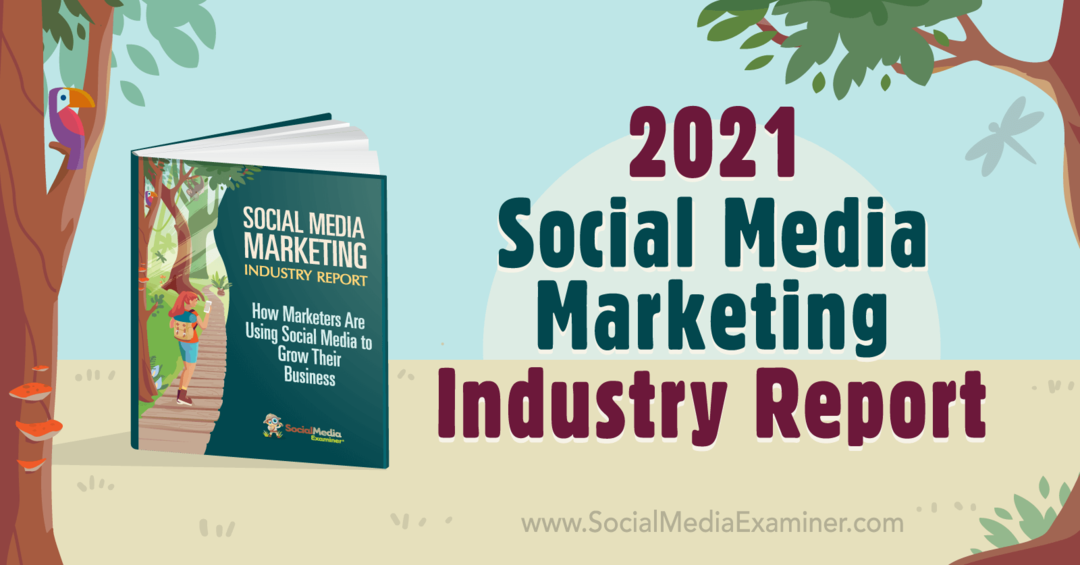 Michael Stelzner 2021-es közösségi média-marketing jelentése a közösségi média vizsgáztatójáról.