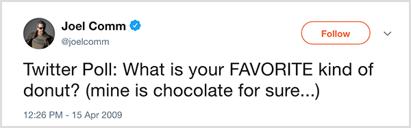 Joel Comm feltette Twitter-követőinek a kérdést: Mi a kedvenc fánk? Az enyém csoki biztos. A tweet 2009. április 15-én jelent meg.
