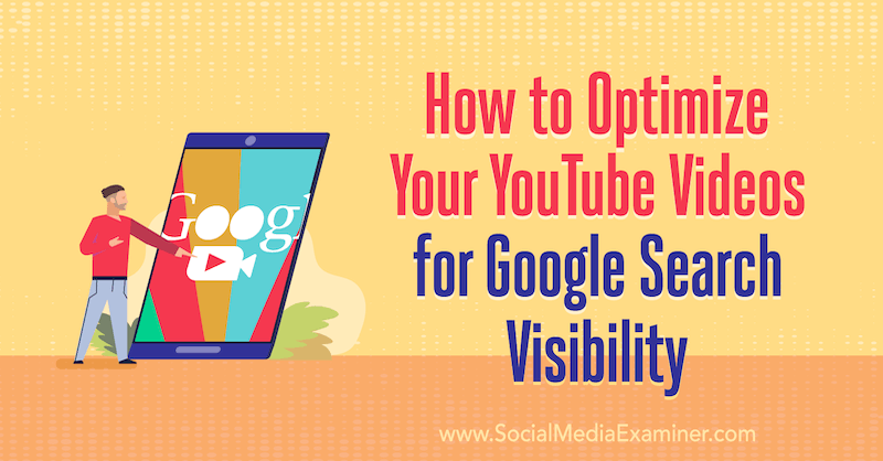 Hogyan optimalizálhatjuk YouTube-videóit a Google keresési láthatóságához: Közösségi média vizsgáztató