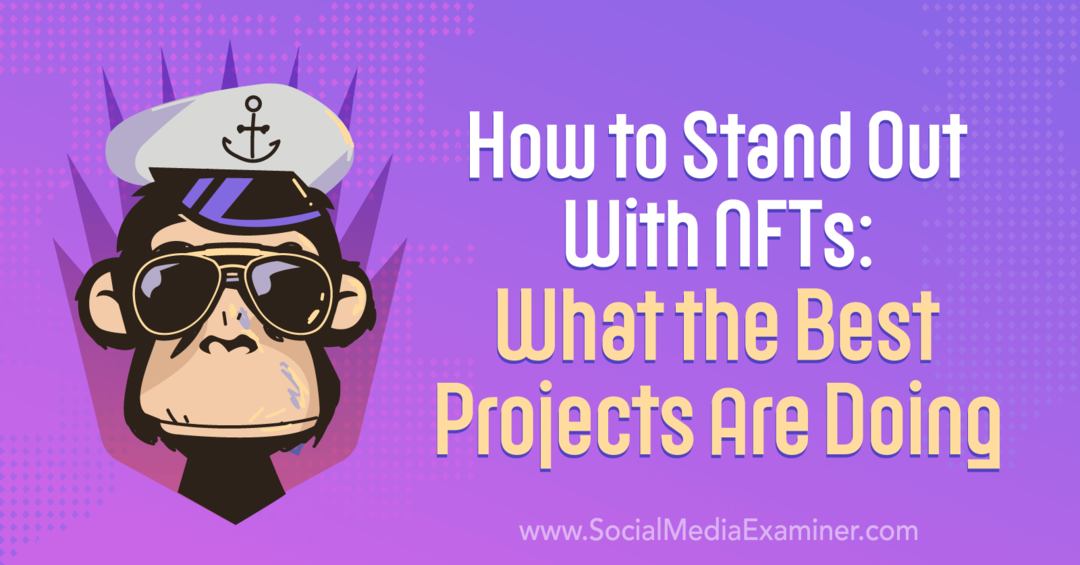 Hogyan tűnjünk ki az NFT-vel: mit csinálnak a legjobb projektek – közösségi média vizsgáló