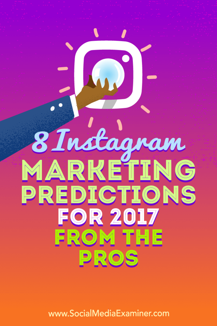 8 Instagram-marketing előrejelzés 2017-re A profiktól: Social Media Examiner