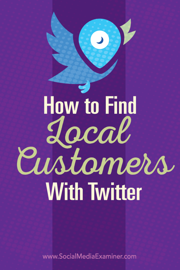 Hogyan találhatunk helyi ügyfeleket a Twitter segítségével: Social Media Examiner