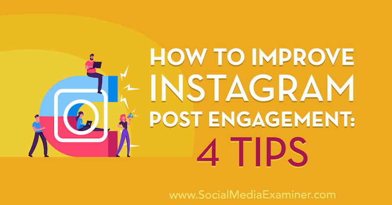 Hogyan lehet javítani az Instagram Post Engagement-t: 4 tipp Jenn Herman részéről a Social Media Examiner webhelyen.