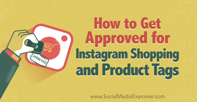 Hogyan lehet jóváhagyni az Instagram vásárlást és a termékcímkéket Deonnah Carolus a Social Media Examiner webhelyen.