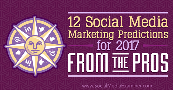 12 közösségi média-marketing előrejelzés 2017-re a profiktól, Lisa D. Jenkins a közösségi média vizsgáztatóján.