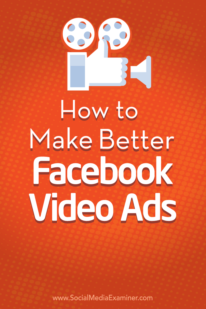 Hogyan lehet jobb Facebook videohirdetéseket készíteni: Social Media Examiner