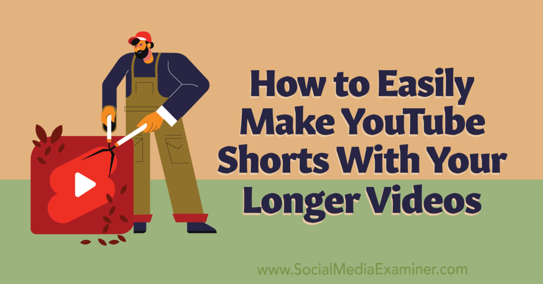 Hogyan készíts egyszerűen YouTube-rövidfilmeket hosszabb videóiddal: Social Media Examiner