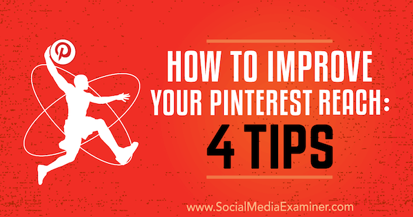 Hogyan javíthatja a Pinterest elérését: Brit McGinnis 4 tippje a Social Media Examiner webhelyen.