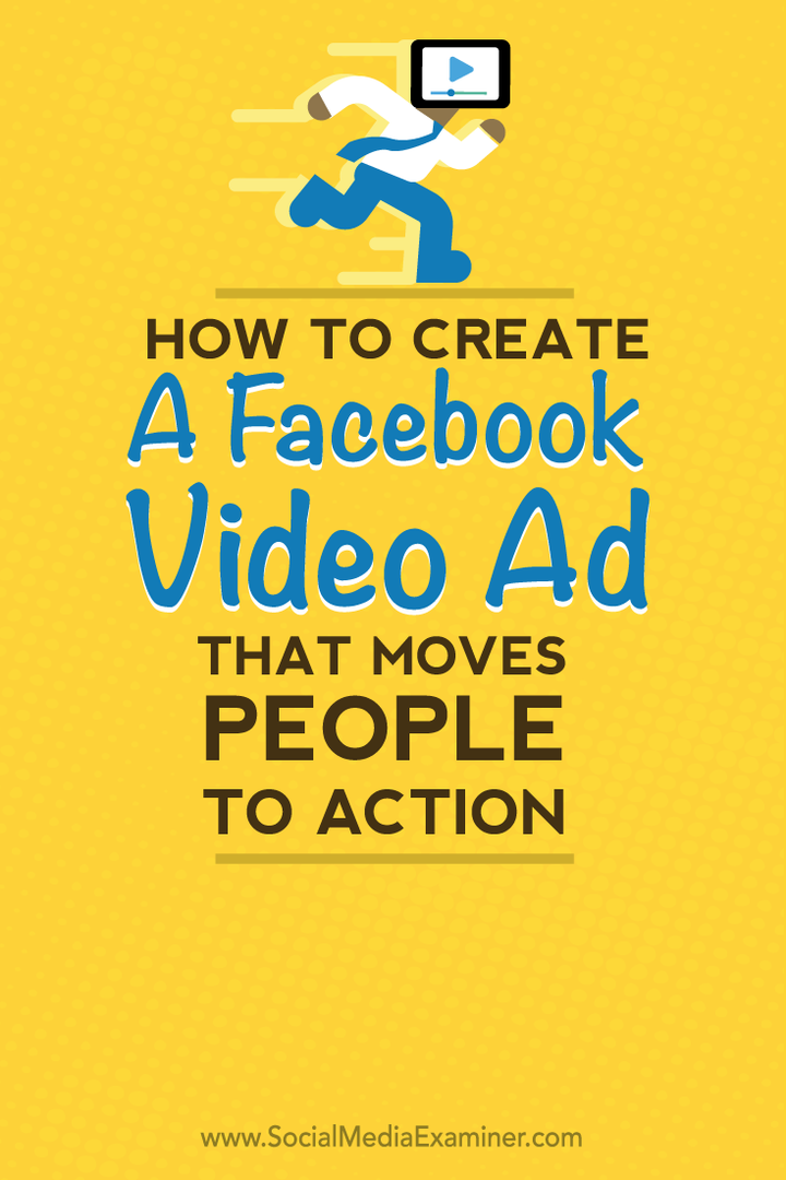 Hogyan hozzunk létre olyan Facebook videohirdetést, amely cselekvésre készteti az embereket: A közösségi média vizsgáztatója