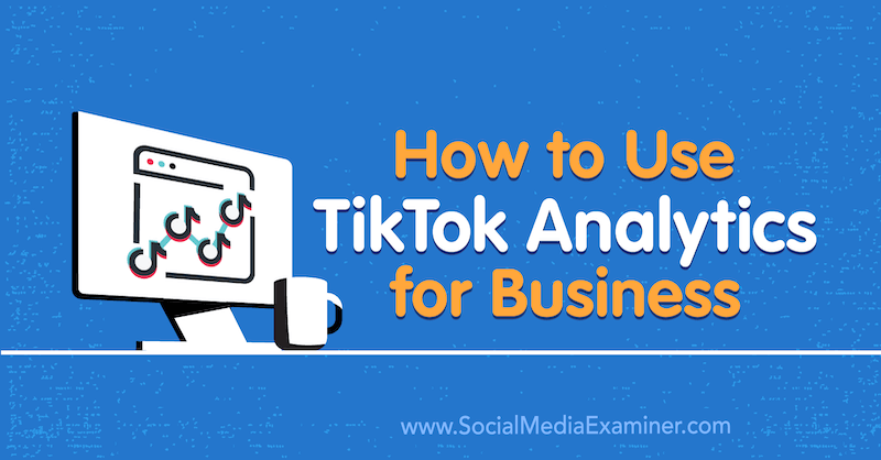 Rachel Pedersen által a TikTok Analytics for Business használata a közösségi média vizsgáztatóján.