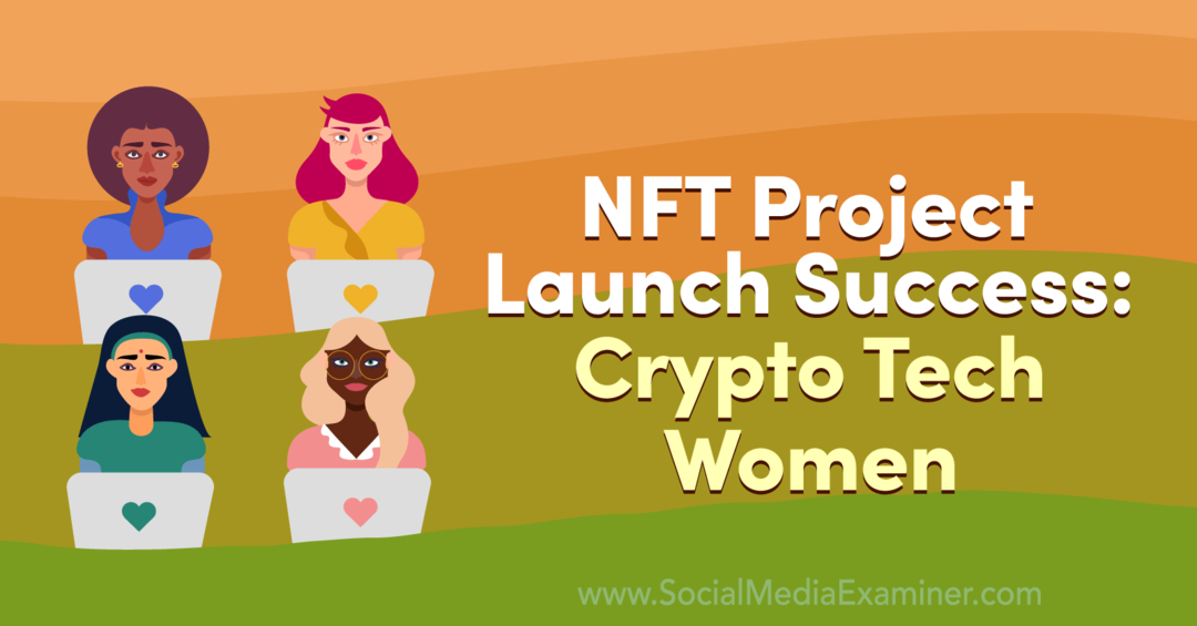 Az NFT projekt sikeres elindítása: Crypto Tech Women-social Media Examiner