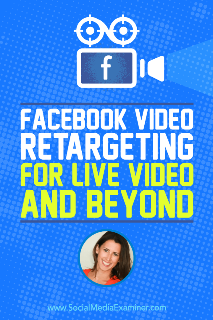 Facebook Video Retargeting for Live Video and Beyond: Social Media Examiner