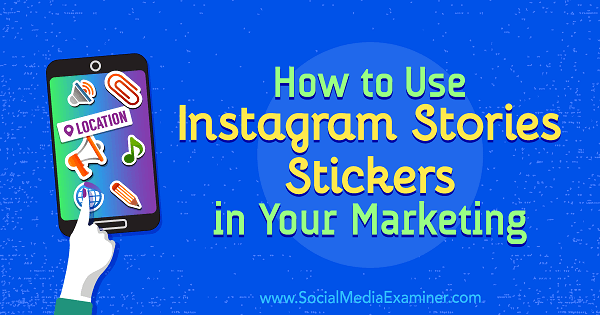 Hogyan használhatod az Instagram Stories matricákat a marketingedben Jenn Herman a Social Media Examiner webhelyen.