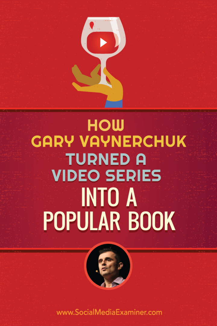 Hogyan alakította Gary Vaynerchuk a videósorozatot egy népszerű könyvvé: a közösségi média vizsgáztatója