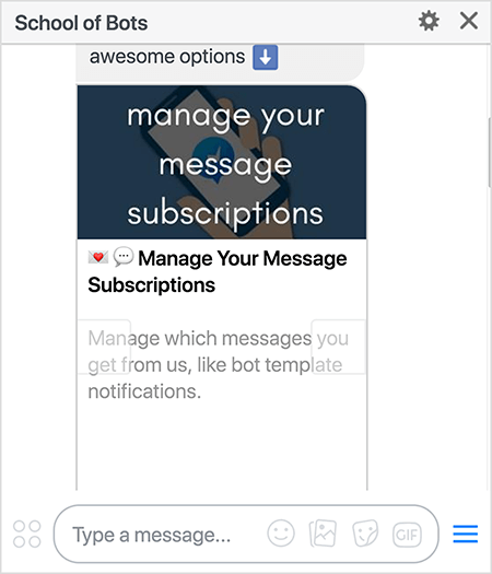 Ez egy képernyőkép a School of Bots Messenger botról, amely bemutatja az üzenet-előfizetések kezelésének lehetőségét. A szöveg azt mondja: „Üzenet-előfizetések kezelése. Kezelheti, hogy mely üzeneteket kapja tőlünk, például bot-sablon értesítéseket. " Natasha Takahashi szerint hagyja, hogy a felhasználók kezeljék a sajátjukat Az előfizetések lehetővé teszik a felhasználók szegmentálását preferenciáik alapján, és biztosítják, hogy a robot előfizetői a lehető legtöbbet kapják a botod.