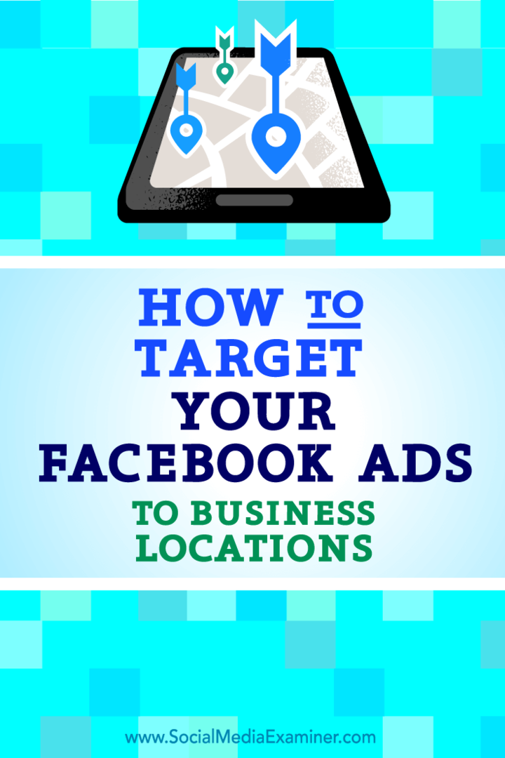 Hogyan célozzuk meg Facebook-hirdetéseit az üzleti helyekre: Social Media Examiner