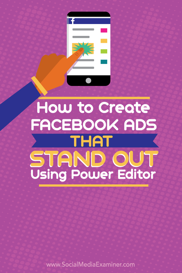 Hogyan hozhat létre kiemelkedő Facebook-hirdetéseket a Power Editor segítségével: Social Media Examiner