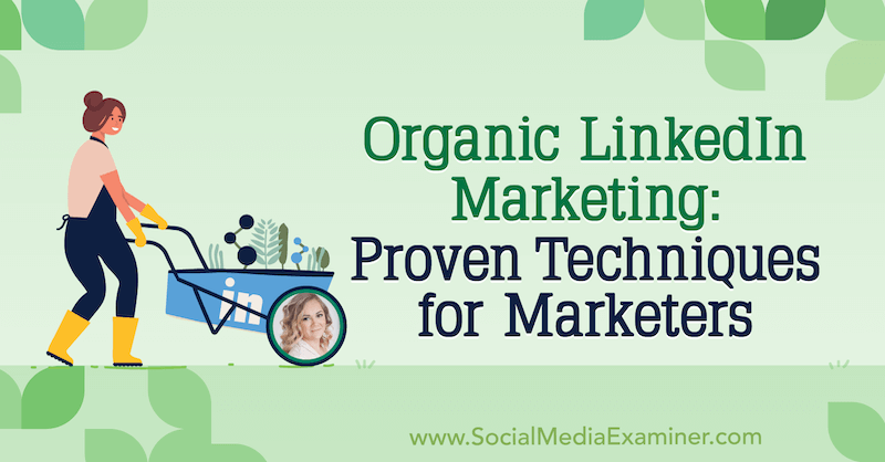Organikus LinkedIn marketing: Bevált technikák marketingszakemberek számára: Social Media Examiner