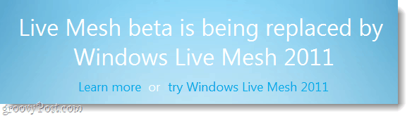 A Windows Live Mesh Beta március végén leáll, ideje frissíteni!