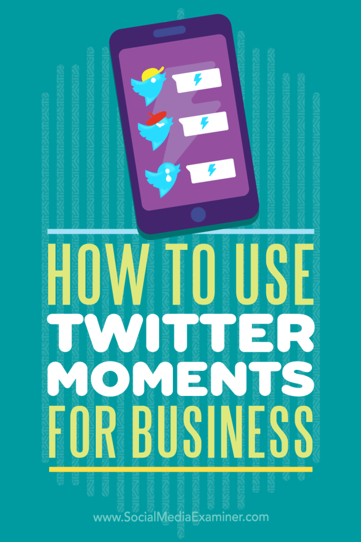 Hogyan használjuk a Twitter Moments for Business alkalmazást: Social Media Examiner