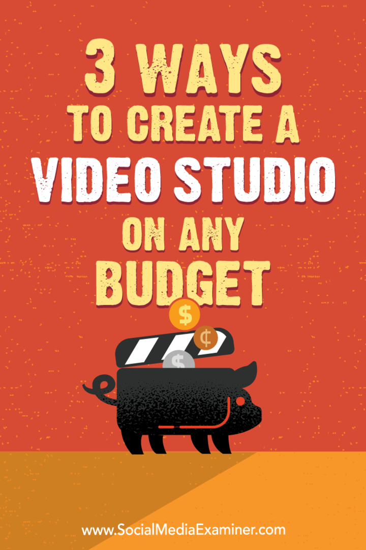 3 módszer a Video Studio létrehozására bármilyen költségkerettel: Social Media Examiner