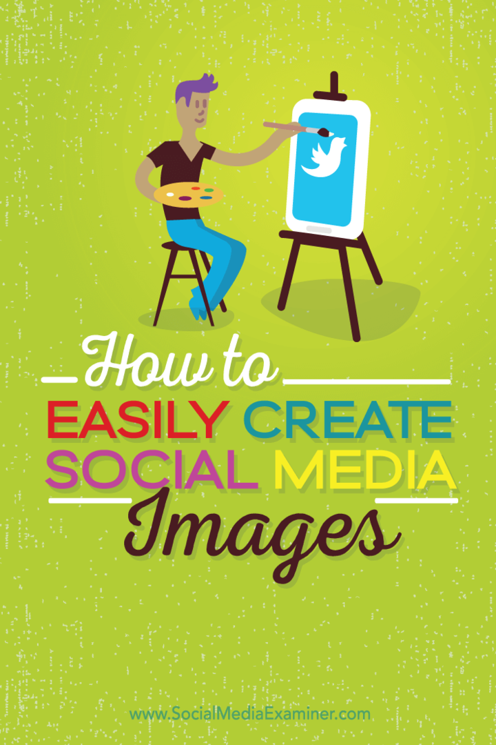Hogyan lehet egyszerűen létrehozni minőségi közösségi média képeket: Social Media Examiner