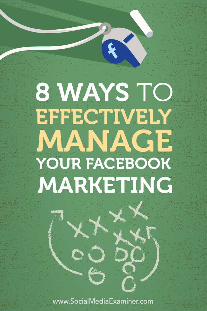 8 módszer a Facebook-marketing hatékony kezelésére: Social Media Examiner