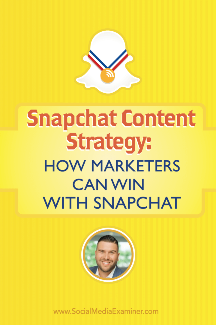 Snapchat tartalmi stratégia: Hogyan nyerhetnek a marketingesek a Snapchat segítségével: Social Media Examiner