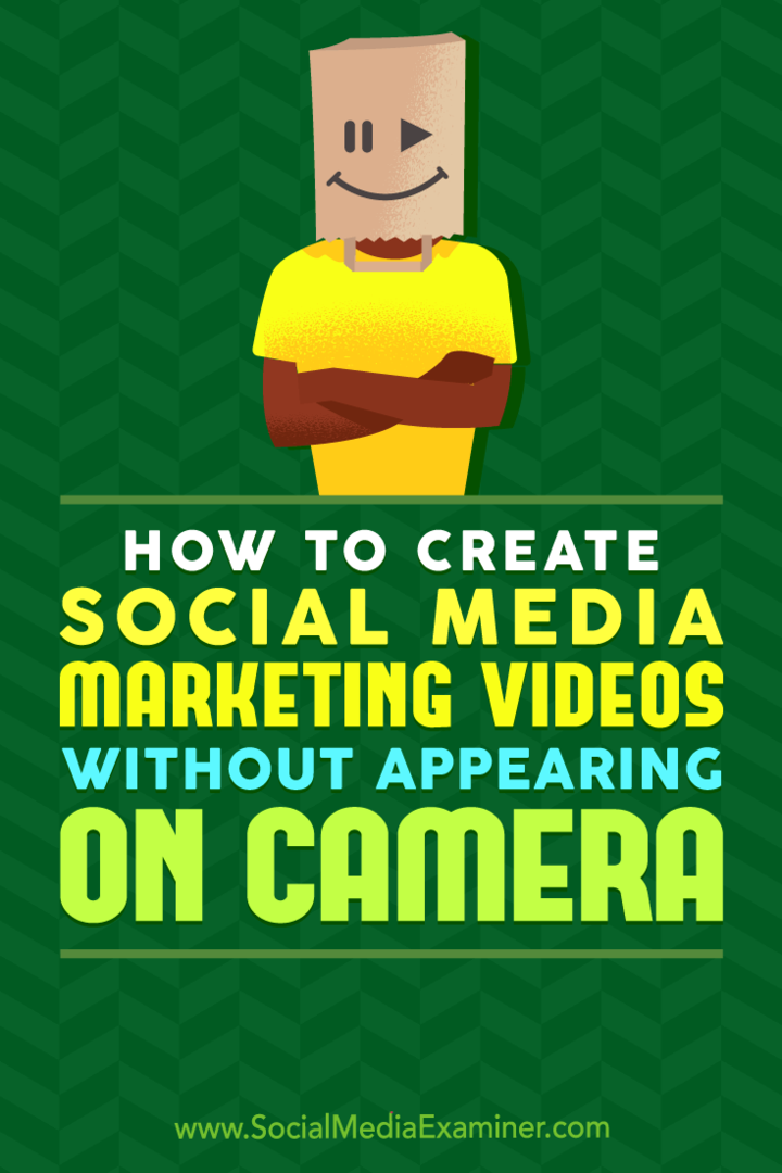 Hogyan készítsünk közösségi média marketing videókat a kamera megjelenése nélkül: Social Media Examiner
