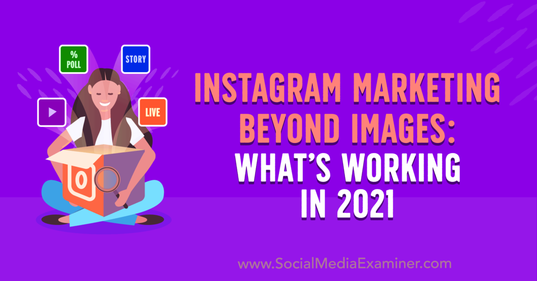 Instagram Marketing Beyond Images: Mi működik 2021-ben, Laura Davis a Social Media Examiner-nél.