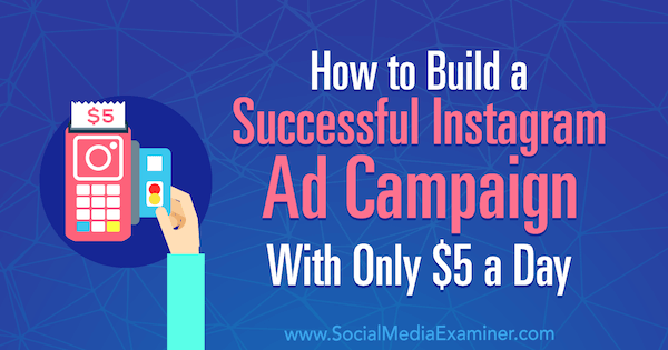 Hogyan készítsünk egy sikeres Instagram hirdetési kampányt napi 5 dollárral Amanda Bond által a közösségi média vizsgáztatóján.