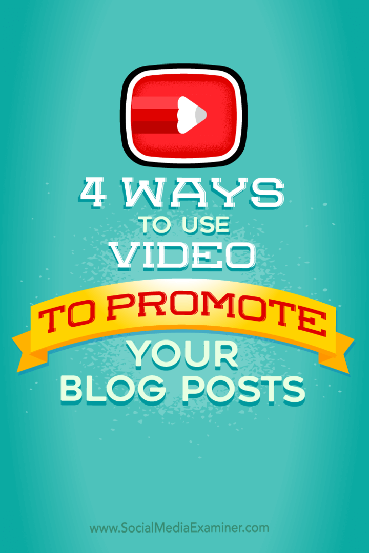 4 módszer a videó felhasználására a blogbejegyzések népszerűsítéséhez: Social Media Examiner