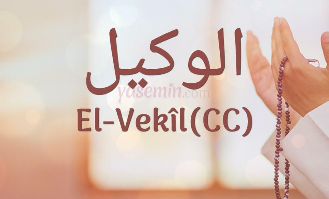 Mit jelent az Al-Vakil (cc) Esma-ul Husnából? Mik az al-Wakil (cc) név erényei?