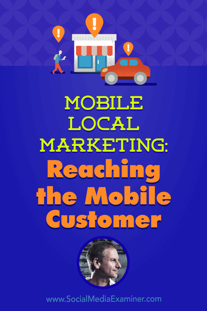Mobil helyi marketing: A mobil ügyfél elérése Rich Brooks betekintéseivel a Social Media Marketing Podcaston.