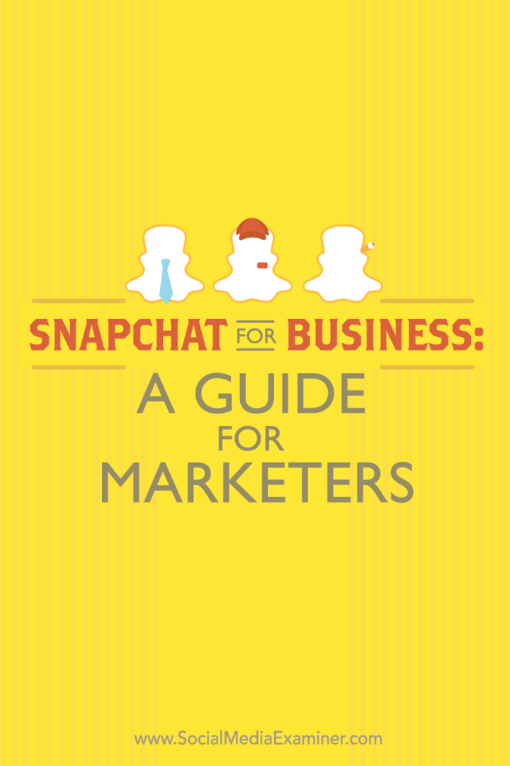Snapchat cégeknek: Útmutató marketingszakembereknek: Social Media Examiner