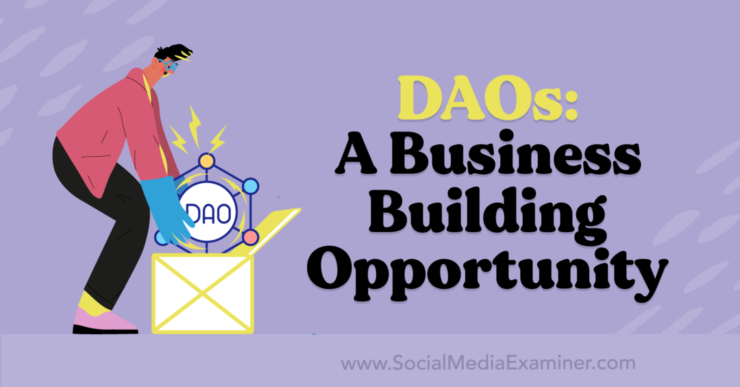DAOs: Vállalkozásépítési lehetőség: Social Media Examiner