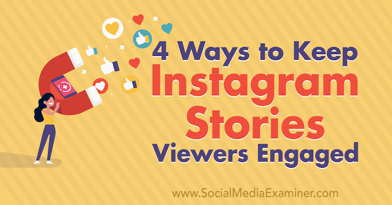 Az Instagram-történetek 4 néző elkötelezettségének elkötelezettsége: A közösségi média vizsgálata