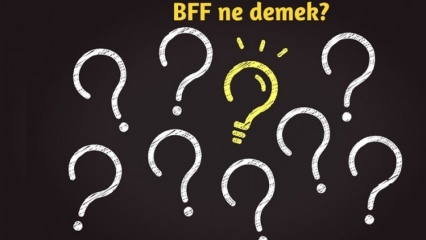 Mit jelent a BFF? Hogyan használják a BFF-t a mindennapi életben? Mi a BFF (Best Friend Forever) török?