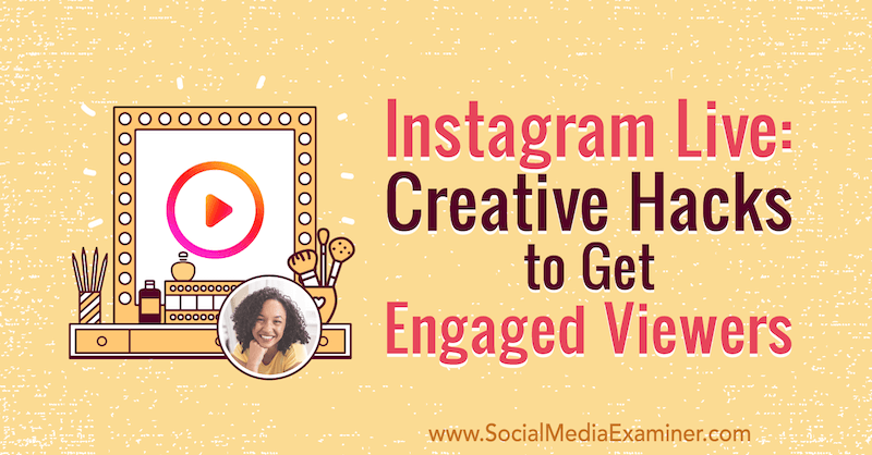 Instagram Live: Kreatív hackek a nézők elkötelezéséhez Natasha Samuel betekintéseivel a Social Media Marketing Podcaston.