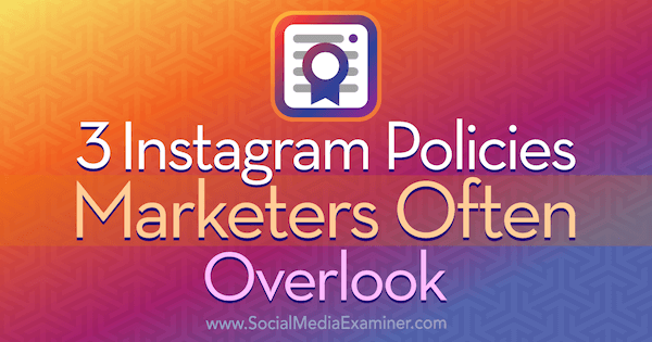 3 Instagram-irányelvek A marketingszakemberek gyakran elnézik Sarah Kornblett a Social Media Examiner webhelyen.