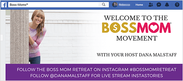 Ez egy képernyőkép a Dana Malstaff Facebook-csoportjának borítóképéről. A bal oldalon Dana fényképe térdtől felfelé less egy fehér oszlop mögül. Dana fehér nő, rózsaszín csíkos pólót és farmert visel. Haja szőke, frufru és a vállán lóg. A fotó fehér háttérre halványul, jobb oldalán a Boss Mom márkanévvel. A márkás szöveg azt mondja: „Üdvözöljük a Főnök Anya Mozgalomban házigazdájával, Dana Malstaff-tal.” A borítókép alján egy lila téglalap található, fehér szöveggel. Az első sorban „Kövesse a Boss Mom Retreat alkalmazást az Instagramon #bossmomretreat”. A második sor azt mondja: „Kövesd az @danamalstaff alkalmazást az élő közvetítés Instastories számára”.