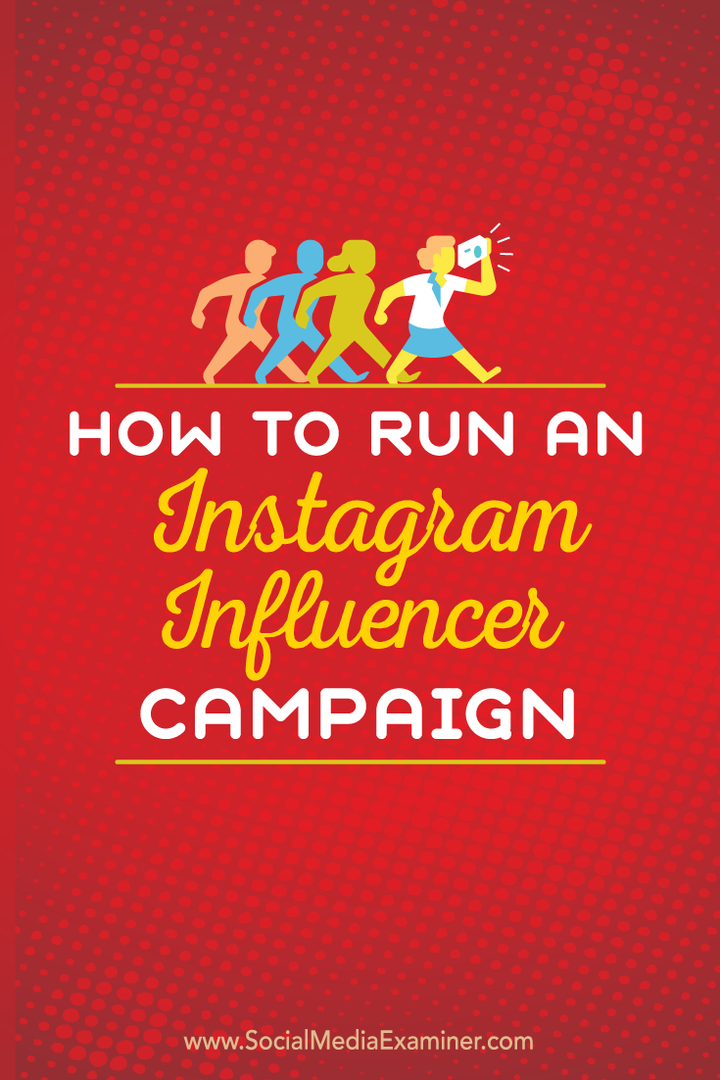 Hogyan lehet elindítani egy Instagram Influencer kampányt: Social Media Examiner