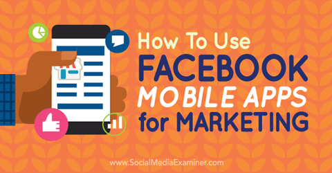 használja a facebook mobilalkalmazásokat a marketinghez